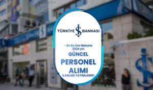 İş Bankası 2024 Yılı Personel Alımı Başvurusu Devam Ediyor! En Az Lise