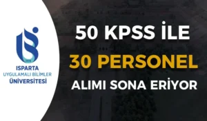 Isparta Uygulamalı Bilimler Üniversitesi 30 Personel Alımı – Lise, Ön Lisans ve Lisans