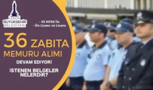 İzmir Büyükşehir Belediyesi 36 Zabıta Memuru Alımı İstenen Belgeler Nedir?