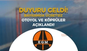 Karayolları Duyurdu! Otoyollar ve Köprülerde Ücretsiz Geçiş Fırsatı!