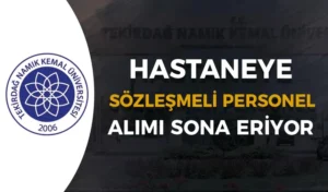 NKÜ Hastanesi 12 Sözleşmeli Personel Alımı Başvurusu sona Eriyor!