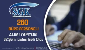 SGK 32 Şehir 260 Büro Personeli Alımı Şartları