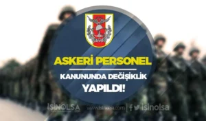 TSK Personel Kanununda Değişiklik Yapıldı!