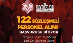 VGM 122 Sözleşmeli Personel Alımı Başvurusu Sona Eriyor