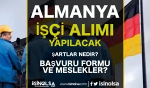 Almanya İşçi Alımı 2025 Yılı Planları? Başvuru Formu, Şartlar ve Meslekler Belli Oldu!