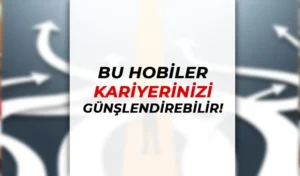 Kariyerinizi Güçlendirecek Hobiler Nelerdir?