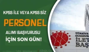 İletişim Başkanlığı Açıktan Personel Alımı Başvurusunda Son Gün! KPSS li KPSS siz