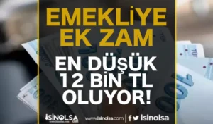 Emekliye Ek Zam! En Düşük Maaş 12 Bin TL Olacak Mı?