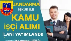 Jandarma İŞKUR İle İşçi Alımı İlanı Yayımlandı!