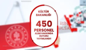 Kültür Bakanlığı 14 Şehir 450 Personel Alımı Hakkında Duyuru Geldi!