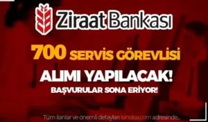 Ziraat Bankası 700 Servis Görevlisi Alımı 2024 Şartları?