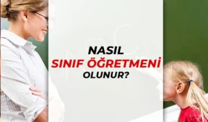 Nasıl Sınıf öğretmeni Olunur?