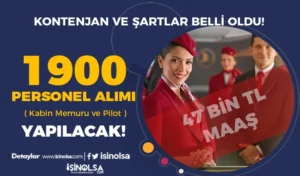 THY 2024 Yılı 47 Bin TL Maaş İle 1900 Kabin Memuru Personel ve Pilot Alacak!