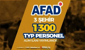 AFAD 3 Şehir İçin 1300 TYP Personel Alımı İlan Yayımladı!