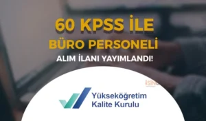 YÖKAK Sözleşmeli Büro Personeli Alımı Yapıyor – 60 KPSS İle