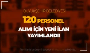 Adana Büyükşehir Belediyesi 120 İşçi Personel Alımı İlanı ( Adana Ulaşım )