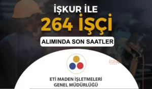 Eti Maden 264 İşçi Personel Alımı İŞKUR Başvurusu İçin Son Saatler!