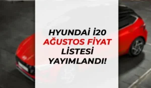 Hyundai i20 Ağustos 2024 Fiyat Listesi ve Özellikleri