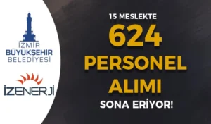 İZENERJİ 15 Meslekte 624 Personel Alımı Sona Eriyor!