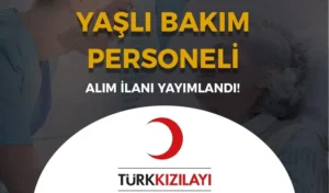 Kızılay Yaşlı Bakım Personeli Alımı İlanı 2024 Yayımlandı!