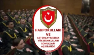 2024 MSÜ Harp Okulları ile Astsubay Meslek Yüksekokulları Sonuç Duyurusu!