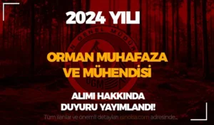 OGM 46 Orman Muhafaza ve Mühendisi Alımı Hakkında Duyuru Geldi!