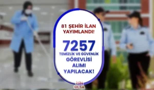 81 Şehir İçin 7257 Temizlik ve Güvenlik Görevlisi Alınacak! Liste Yayımlandı