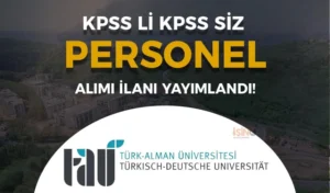 Türk Alman Üniversitesi ( TAÜ ) KPSS li KPSS siz Sözleşmeli Personel Alımı Yapıyor!