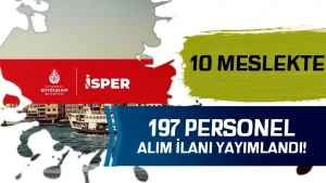 İBB İSPER 197 Personel, Hizmetli ve Hasta Bakım Elemanı Alıyor!