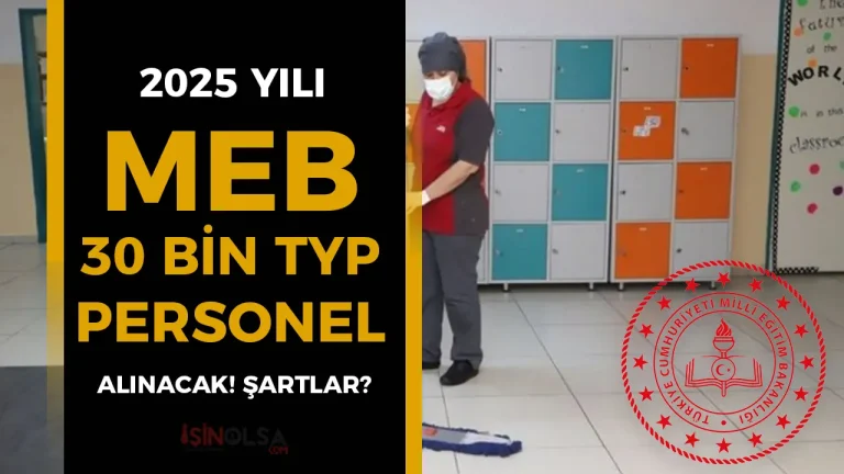 MEB Okullara 2025 Yılı 30 Bin TYP Personel Alımı Yapılacak! Şartlar?