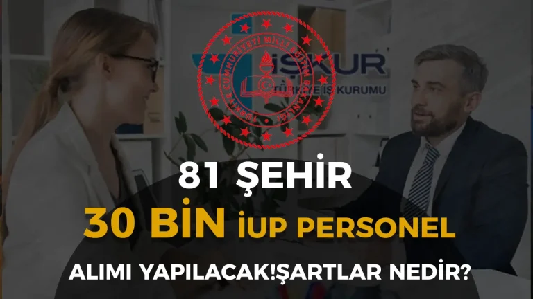 MEB Okullara 81 Şehir 30 Bin İUP Personel Alımı Tarih ve Şartları