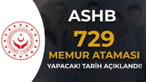 ASHB Kamuya 729 Memur Ataması Yapacak! ( Şehit Yakını, Gazi ve Gazi Yakını )