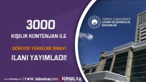 Çevre, Bakanlığı 3000 Kontenjan İle Görevde Yükselme Sınavı Duyurusu Yayımladı!