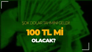 Doların Geleceği Ne Olacak? 100 TL mi Oluyor? Açıklama Geldi!