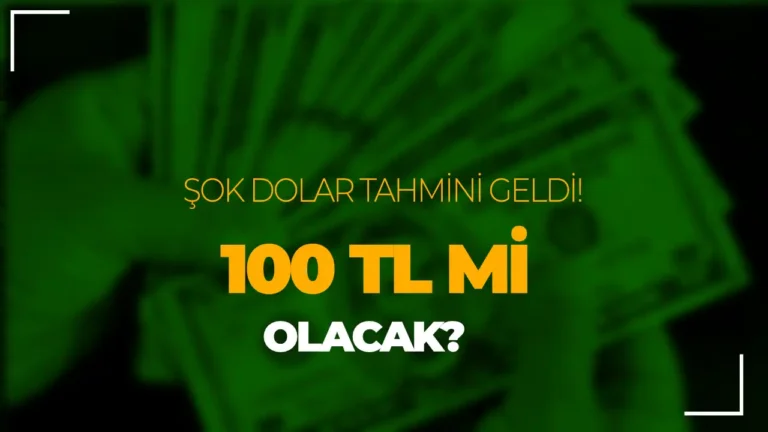 Doların Geleceği Ne Olacak? 100 TL mi Oluyor? Açıklama Geldi!