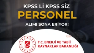 Enerji Bakanlığı Kamu Personeli Alımı Başvurusu SOna Eriyor! KPSS li KPSS siz