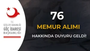 Göç İdaresi 76 Memur Alımı Hakkında Duyuru ( İl Göç Uzman Yardımcısı )