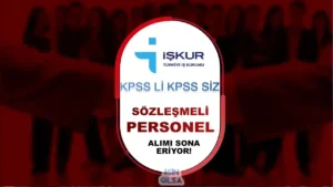 İŞKUR KPSS li KPSS siz Personel Alımı Başvurusu Sona Eriyor!