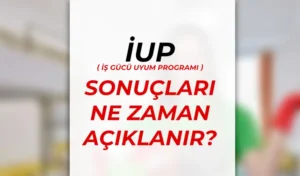 İUP Personel Alımı Sonuçları Ne Zaman ve Nasıl Açıklanır?