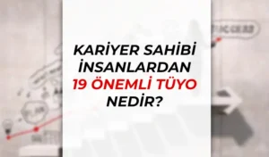 Kariyer Sahibi İnsanlardan İş Hayatına Dair 19 Önemli Tüyo