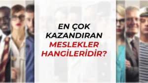 En Çok Kazandıran Meslekler: Günümüz Dünyasında Yükselen Kariyerler