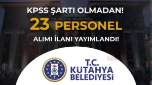 Kütahya Belediyesi KPSS siz 23 Personel Alımı İlanı Yayımlandı!