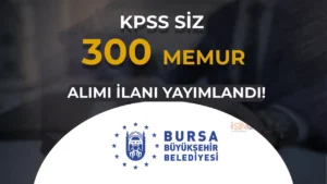 Bursa Büyükşehir Belediyesi BİNTED 300 Memur Alımı Yapıyor! KPSS Yok