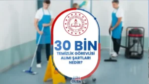 MEB 30 Bin Temizlik Görevlisi Alımı Şartları ve Görevleri Nedir?