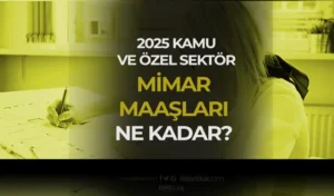 Kamu ve Özel’de Mimar Maaşları 2025 Ne Kadar? İç ve Dış Mimar Maaş Farkı?