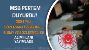 MSB PERTEM: Sözleşmeli Personel, Subay ve Sözleşmeli Er Alınacak! Şartlar Nedir?