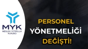 Mesleki Yeterlilik Kurumu ( MYK ) Personel Yönetmeliği Değişti!