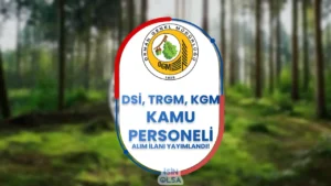 OGM Proje Kapsamında TRGM, DSİ ve KGM Bünyesine Kamu Personeli Alıyor!