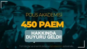 EGM PAEM 450 Öğrenci Alımı Hakkında 2 Önemli Duyuru Geldi!