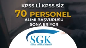 SGK 70 Personel Alımı Başvuru Sona Eriyor! KPSS li KPSS siz